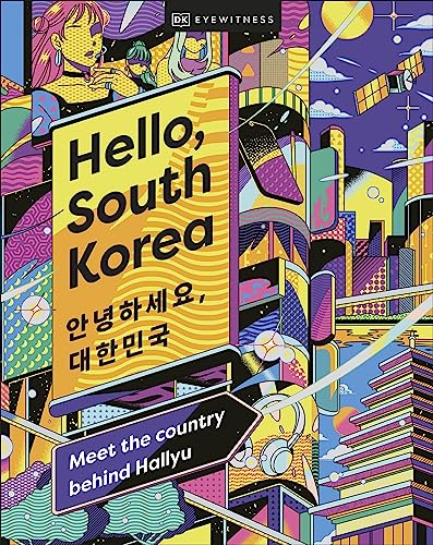 Hello, South Korea: Meet the Country Behind Hallyu von DK Eyewitness Travel
